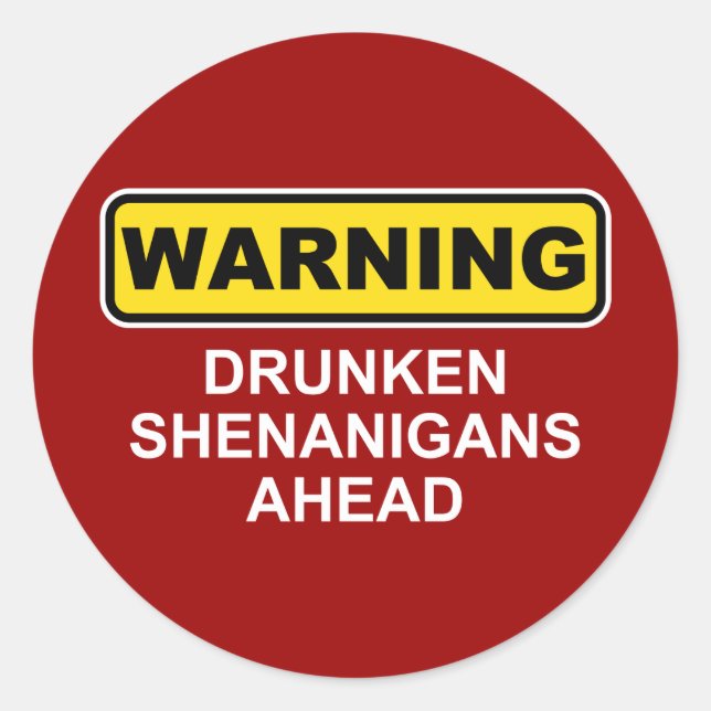 Warning: Drunken Shenanigans Ahead Classic Round Sticker (Front)