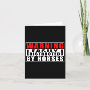 Warning Easily Distracted By Horses Funny Quotes  Card