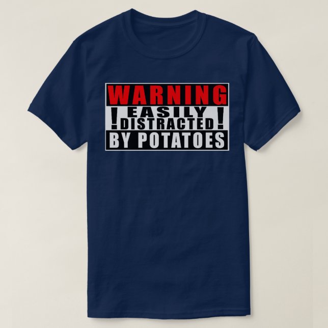 Warning Easily Distracted By Potatoes Farmer Funny T-Shirt (Design Front)