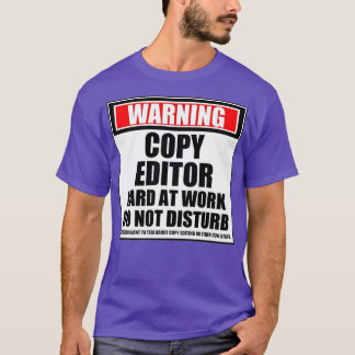 Warning Editor Hard At Work Do Not Disturb 1 T-Shirt