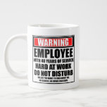 Warning Employee With 40 Years Of Service Large Coffee Mug<br><div class="desc">Warning Employee With 40 Years Of Service Hard At Work Do Not Disturb - Like the design but want it on ANOTHER product? Scroll up and select a product from the TRANSFER DESIGN TO A PRODUCT section to do it. Then select the EDIT DESIGN link. Select FIT then SCALE to...</div>