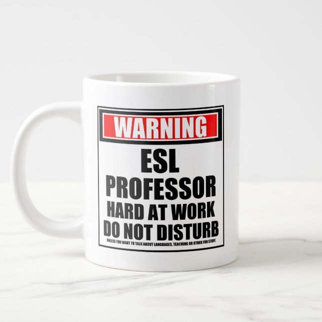 Warning ESL Professor Hard At Work Do Not Disturb Large Coffee Mug (Left)