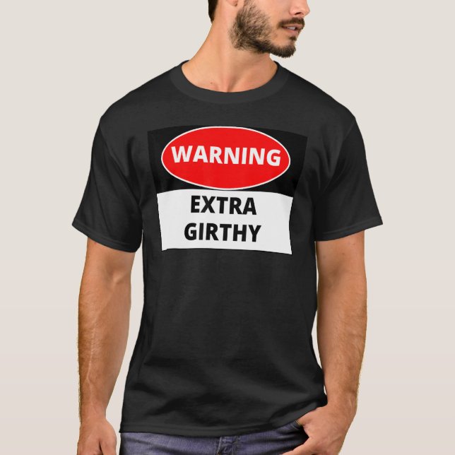 Warning Extra Girthy T-Shirt (Front)