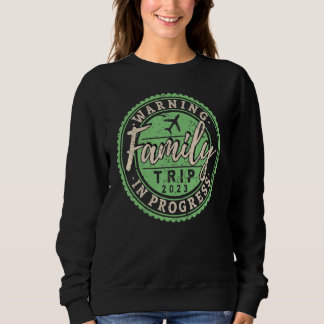 Warning Family Trip Reunion Vacation Retro Vintage Sweatshirt