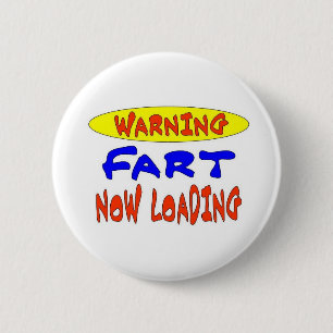 WARNING FART NOW LOADING 2 INCH ROUND BUTTON