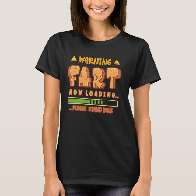Warning Fart Now Loading Please Stand Back Humorou T-Shirt (Front)