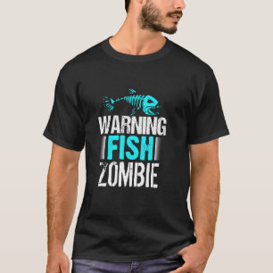 Warning Fish Zombie Funny Halloween Horror Fishing T-Shirt