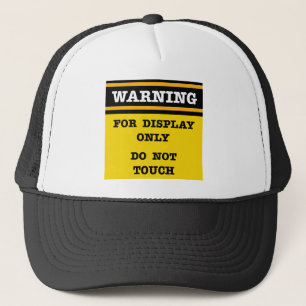 Warning For Display Only Do Not Touch Trucker Hat