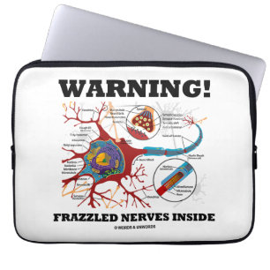 Warning! Frazzled Nerves Inside Neuron Synapse Laptop Sleeve