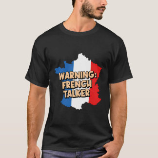 Warning French Talker Nationality France Heritage T-Shirt