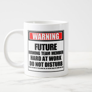 Warning Future Rowing Team Member Hard At Work Large Coffee Mug