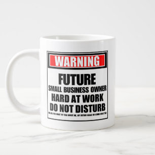 Warning Future Small Business Owner Hard At Work Large Coffee Mug
