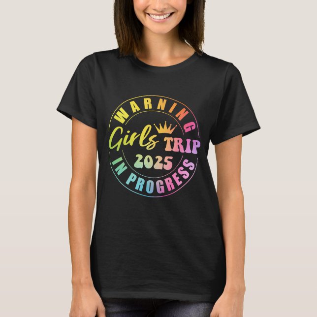 Warning girls trip in progress 2025 T-Shirt (Front)