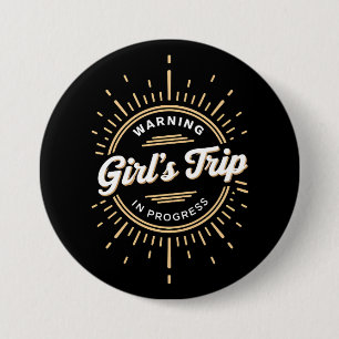 Warning Girls Trip in Progress Summer Vacation 3 Inch Round Button