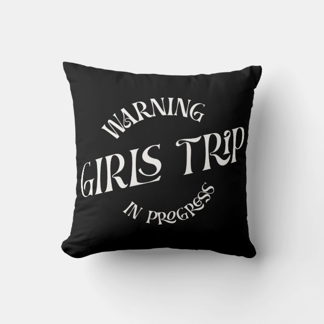 Warning Girls Trip In Progress Throw Pillow (Front)