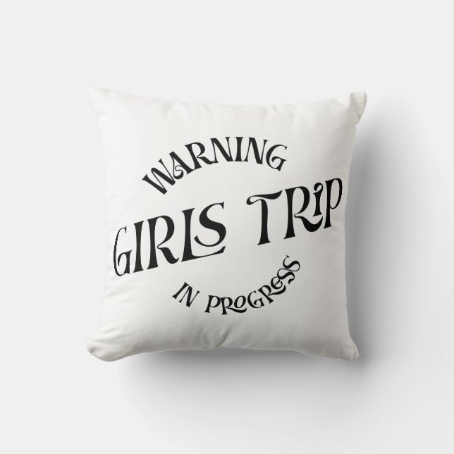 Warning Girls Trip In Progress Throw Pillow (Front)