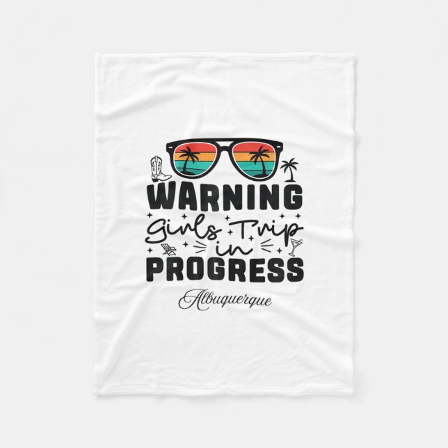 Warning Girls Trip In Progress Vacation Albuquerqu Fleece Blanket (Front)