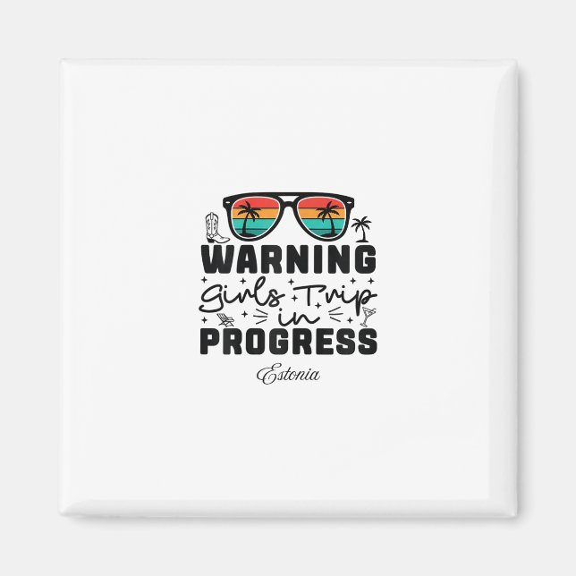 Warning Girls Trip In Progress Vacation Estonia  Magnet (Front)