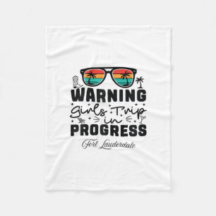 Warning Girls Trip In Progress Vacation Fort Laude Fleece Blanket