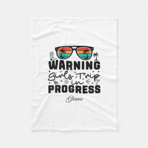 Warning Girls Trip In Progress Vacation Ghana Fleece Blanket