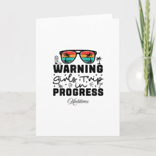 Warning Girls Trip In Progress Vacation Maldives Card