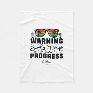 Warning Girls Trip In Progress Vacation Maui Fleece Blanket