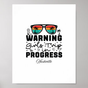Warning Girls Trip In Progress Vacation Nashville  Poster