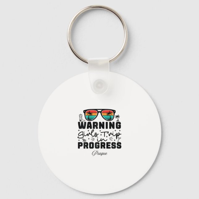 Warning Girls Trip In Progress Vacation Prague  Keychain (Front)