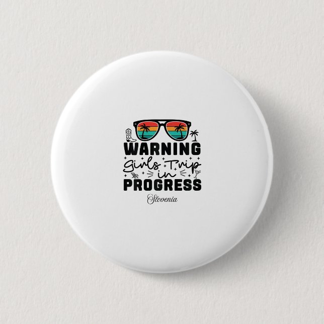Warning Girls Trip In Progress Vacation Slovenia  2 Inch Round Button (Front)