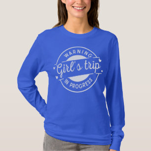 Warning girl's trip in progress Vacation T-Shirt