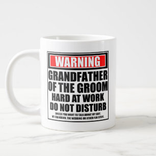 Warning Grandfather Of The Groom Hard At Work Large Coffee Mug