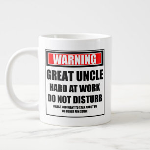 Warning Great Uncle Hard At Work Do Not Disturb Large Coffee Mug