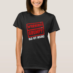 Warning Grumpy Old Git Joke Sarcastic Humor T-Shirt