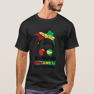 Warning Guyanese Will Yell Loudly Guyana Guyanese T-Shirt