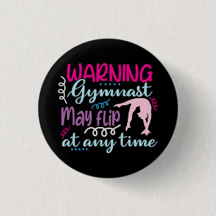 Warning Gymnast May Flip at Any Time 1 Inch Round Button