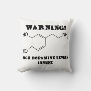 Warning! High Dopamine Levels Inside Chemistry Throw Pillow