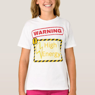 Warning: High Energy T-Shirt