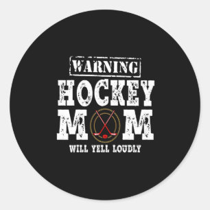 Warning Hockey Mom Will Yell Loudly Classic Round Sticker