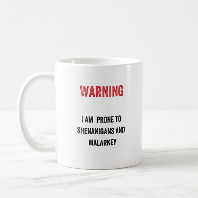 Warning: I am  prone to shenanigans and malarkey Coffee Mug (Left)