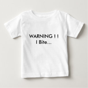 WARNING ! !   I Bite... Baby T-Shirt