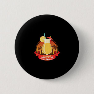 Warning I Bought The Drink Package 2 Inch Round Button