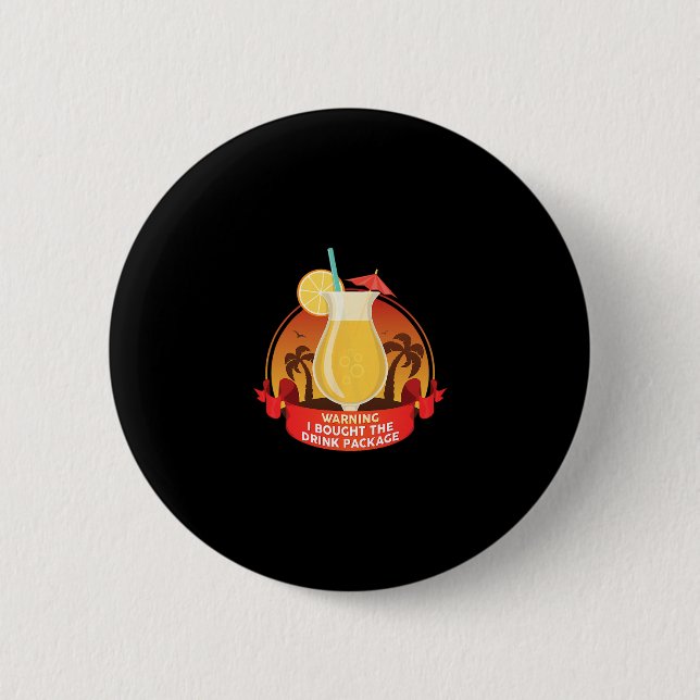 Warning I Bought The Drink Package  2 Inch Round Button (Front)