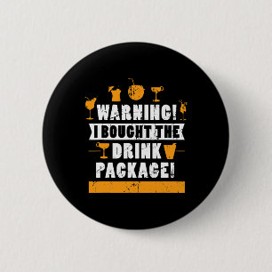 Warning I Bought The Drink Package Alcohol Lover 2 Inch Round Button