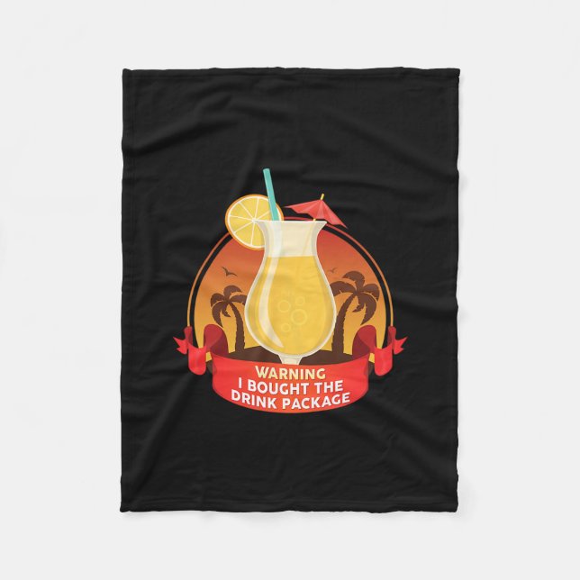 Warning I Bought The Drink Package  Fleece Blanket (Front)