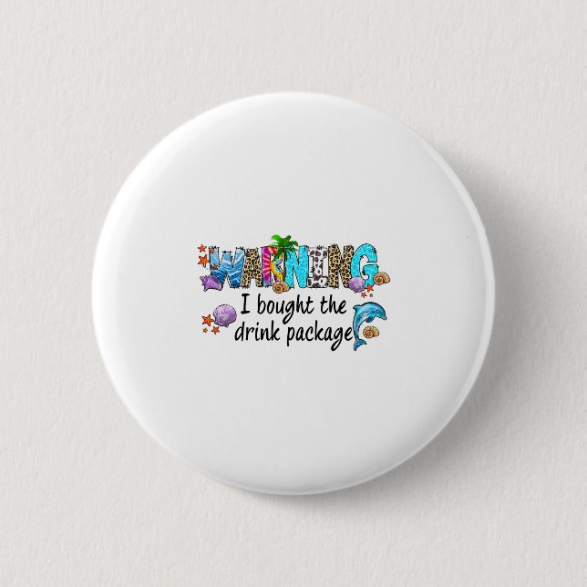 Warning I Bought The Drink Package Funny Cruise Tr 2 Inch Round Button (Front)