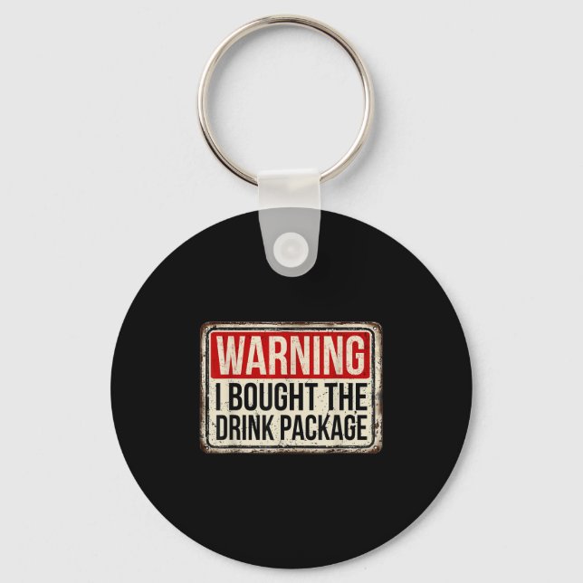 Warning I Bought The Drink Package  Keychain (Front)
