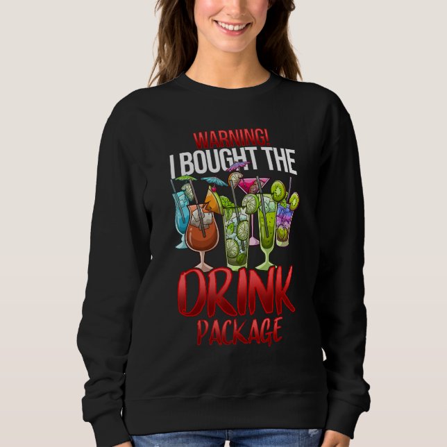 Warning I Bought The Drink Package Shirt Funny Cru (Front)
