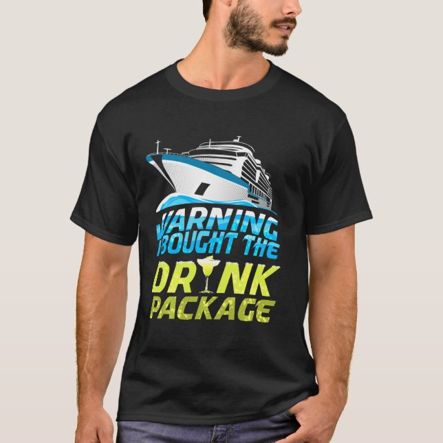 Warning I Brought The Drink Package Cruise Ship Va T-Shirt (Front)