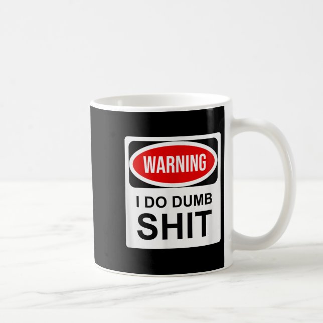 Warning I Do Dumb  Coffee Mug (Right)