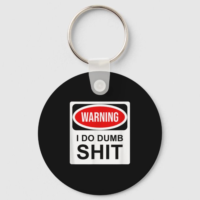 Warning I Do Dumb  Keychain (Front)